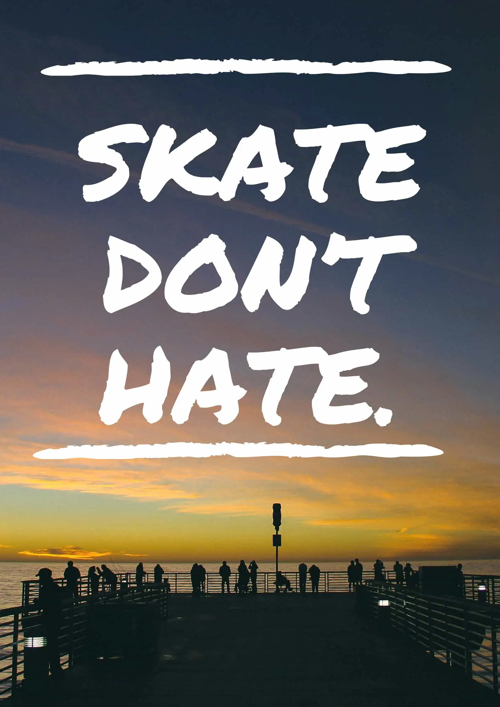 Skate don’t hate.